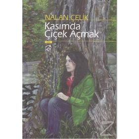 KASIMDA ÇİÇEK AÇMAK - NALAN ÇELİK