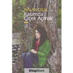 KASIMDA ÇİÇEK AÇMAK - NALAN ÇELİK