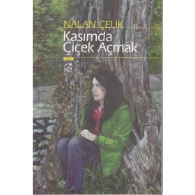 KASIMDA ÇİÇEK AÇMAK - NALAN ÇELİK