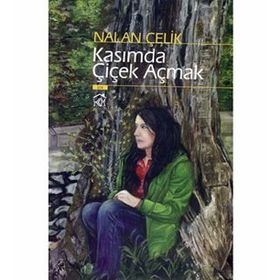 KASIMDA ÇİÇEK AÇMAK - NALAN ÇELİK