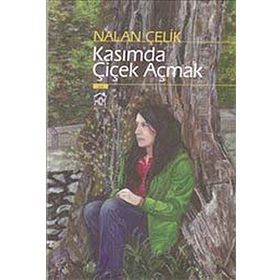 KASIMDA ÇİÇEK AÇMAK - NALAN ÇELİK
