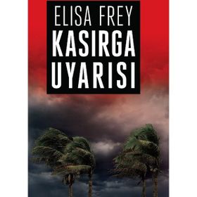 Kasırga Uyarısı - Elisa Frey