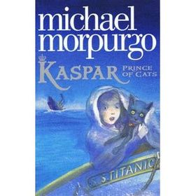 Kaspar : Prince Of Cats - Michael Morpurgo