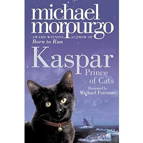Kaspar : Prince Of Cats - Michael Morpurgo