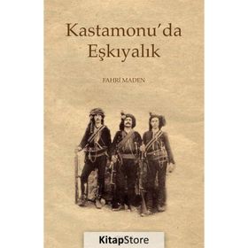 Kastamonuda Eşkıyalık - Fahri Maden