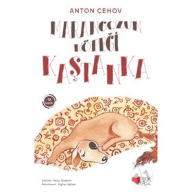 KAŞTANKA - ANTON PAVLOVİÇ ÇEHOV