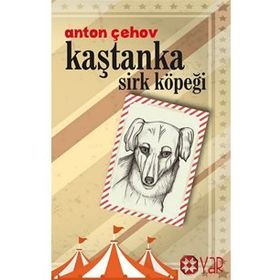 Kaştanka Sirk Köpeği - Anton Çehov