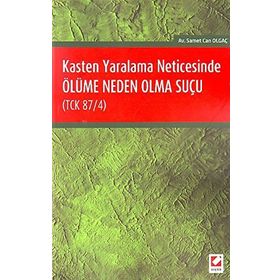 Kasten Yaralama Neticesinde Ölüme Neden Olma Suçu TCK 87-4 - Samet Can Olgaç