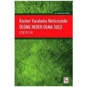 Kasten Yaralama Neticesinde Ölüme Neden Olma Suçu TCK 87-4 - Samet Can Olgaç
