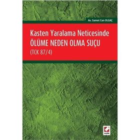 Kasten Yaralama Neticesinde Ölüme Neden Olma Suçu TCK 87-4 - Samet Can Olgaç