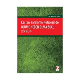 Kasten Yaralama Neticesinde Ölüme Neden Olma Suçu TCK 87-4 - Samet Can Olgaç