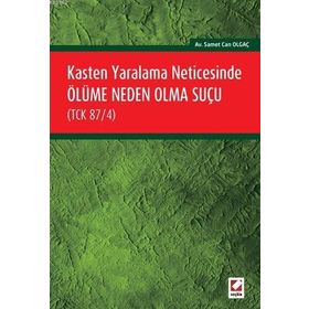 Kasten Yaralama Neticesinde Ölüme Neden Olma Suçu TCK 87-4 - Samet Can Olgaç