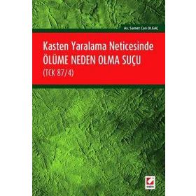Kasten Yaralama Neticesinde Ölüme Neden Olma Suçu TCK 87-4 - Samet Can Olgaç