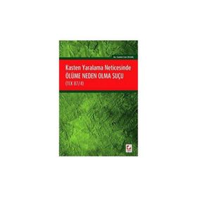 Kasten Yaralama Neticesinde Ölüme Neden Olma Suçu TCK 87-4 - Samet Can Olgaç