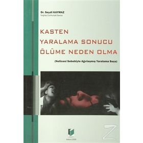KASTEN YARALAMA SONUCU ÖLÜME NEDEN OLMA - SEYDI KAYMAZ
