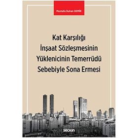 Kat Karşılığı İnşaat Sözleşmesinin Yüklenicinin Temerrüdü Sebebiyle Sona Ermesi - Mustafa Duhan Demir