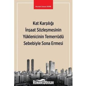 Kat Karşılığı İnşaat Sözleşmesinin Yüklenicinin Temerrüdü Sebebiyle Sona Ermesi - Mustafa Duhan Demir
