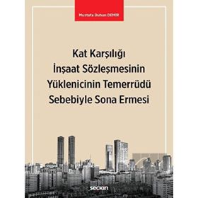 Kat Karşılığı İnşaat Sözleşmesinin Yüklenicinin Temerrüdü Sebebiyle Sona Ermesi - Mustafa Duhan Demir