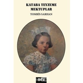 Kataba Teyzeme Mektuplar - Tomris Sarhan