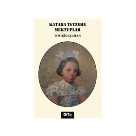 Kataba Teyzeme Mektuplar - Tomris Sarhan