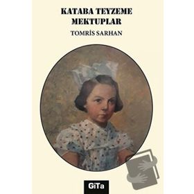 Kataba Teyzeme Mektuplar - Tomris Sarhan