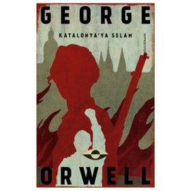 KATALONYA'YA SELAM - GEORGE ORWELL