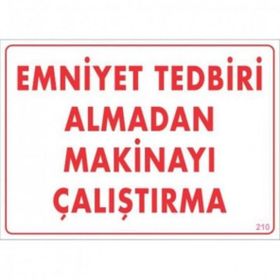 Katar Market Emniyet Almadan Makinayı Çaliştırma Uyarı Levhası