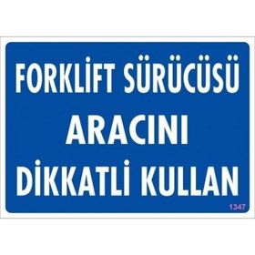 Katar Market Forklift Sürücüsü Aracını Dikkatli Kullan Uyarı Levhası