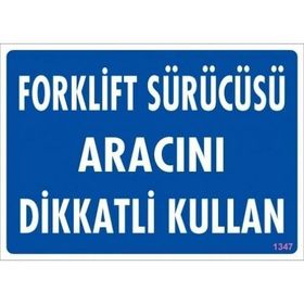 Katar Market Forklift Sürücüsü Aracını Dikkatli Kullan Uyarı Levhası