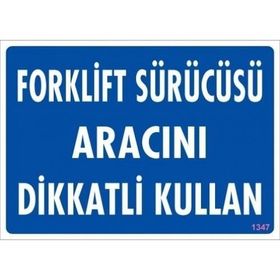 Katar Market Forklift Sürücüsü Aracını Dikkatli Kullan Uyarı Levhası