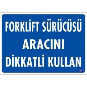 Katar Market Forklift Sürücüsü Aracını Dikkatli Kullan Uyarı Levhası