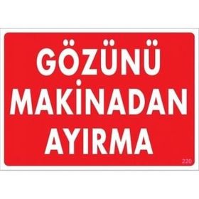 Katar Market Gözünü Makinadan Ayırma Uyarı Levhası