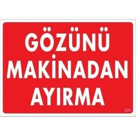 Katar Market Gözünü Makinadan Ayırma Uyarı Levhası