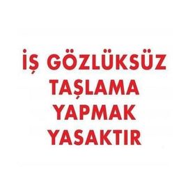 Katar Market İş Gözlüksüz Taşlama Yapmak Yasaktır Uyarı Levhası