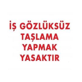 Katar Market İş Gözlüksüz Taşlama Yapmak Yasaktır Uyarı Levhası