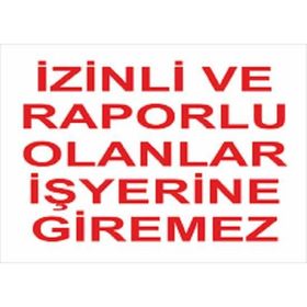 Katar Market İzinli ve Raporlu Olanlar İş Yerine Giremez Uyarı Levhası