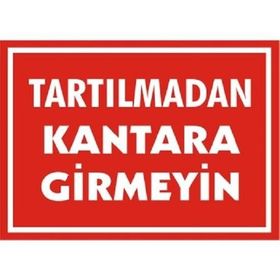 Katar Market Tartılmadan Kantara Girmeyin Uyarı Levhası