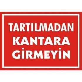 Katar Market Tartılmadan Kantara Girmeyin Uyarı Levhası