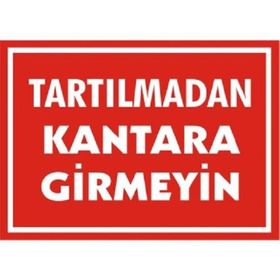 Katar Market Tartılmadan Kantara Girmeyin Uyarı Levhası