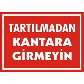 Katar Market Tartılmadan Kantara Girmeyin Uyarı Levhası