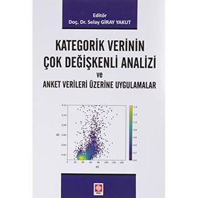 Kategorik Verinin Çok Değişkenli Analizi ve Anket Verileri Üzerine Uygulamalar Ekin Yayınevi