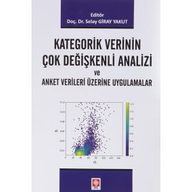Kategorik Verinin Çok Değişkenli Analizi ve Anket Verileri Üzerine Uygulamalar Ekin Yayınevi