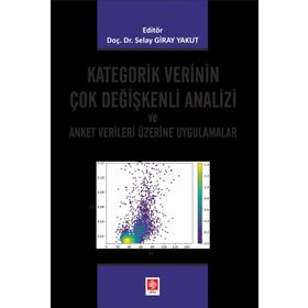Kategorik Verinin Çok Değişkenli Analizi ve Anket Verileri Üzerine Uygulamalar Ekin Yayınevi