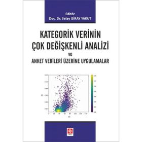 Kategorik Verinin Çok Değişkenli Analizi ve Anket Verileri Üzerine Uygulamalar Ekin Yayınevi