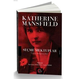 Katherine Mansfield Seçme Mektuplar - Katherine Mansfield