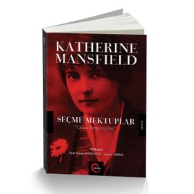 Katherine Mansfield Seçme Mektuplar - Katherine Mansfield