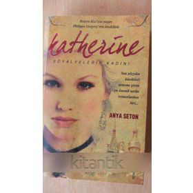 KATHERINE ŞÖVALYELERİN KADINI - ANYA SETON