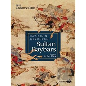 Katibinin Gözünden Sultan Baybars - İbn Abdüzzahir - Yeditepe Yayınevi