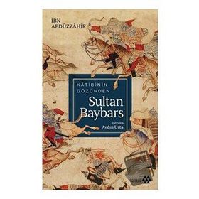 Katibinin Gözünden Sultan Baybars - İbn Abdüzzahir - Yeditepe Yayınevi