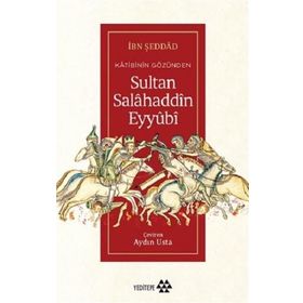 Katibinin Gözünden Sultan Salahaddin Eyyubi - İbn Şeddad